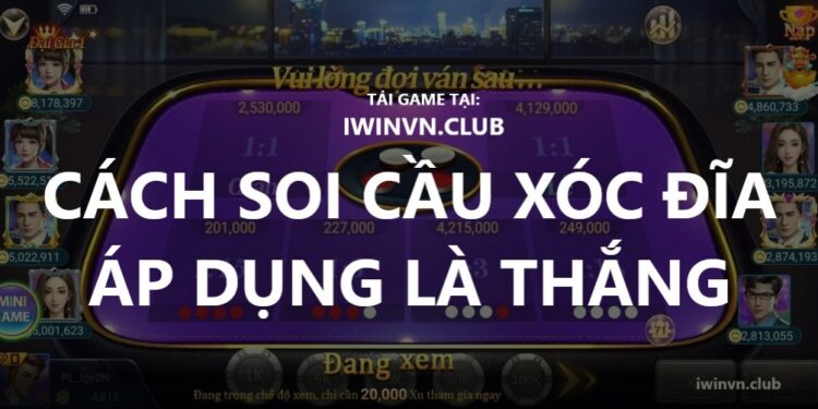 game xóc đĩa IWIN, bắt cầu xóc đĩa, soi cầu xóc đĩa